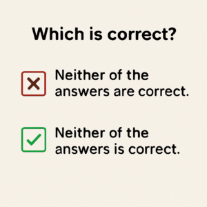 neither is correct