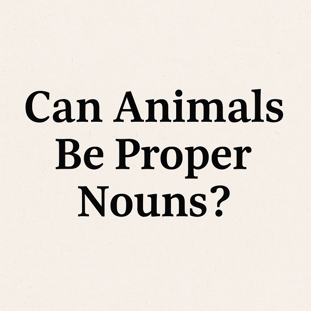 Can Animals Be Proper Nouns?
